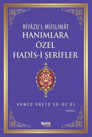 Hanımlara Özel Hadis-i Şerifler; Riyâzu'l Müslimât - Çelik Yayınevi - 