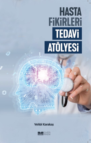 Hasta Fikirleri Tedavi Atölyesi - Siyer Yayınları - Selamkitap.com'da