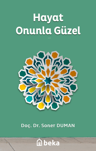 Hayat Onunla Güzel - Beka Yayınları - Selamkitap.com'da