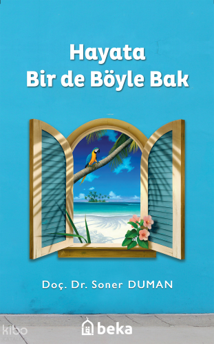 Hayata Bir De Böyle Bak - Beka Yayınları - Selamkitap.com'da