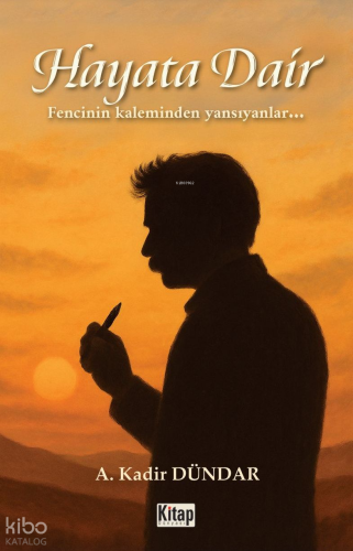 Hayata Dair - Fencinin Kaleminden Yansıyanlar…