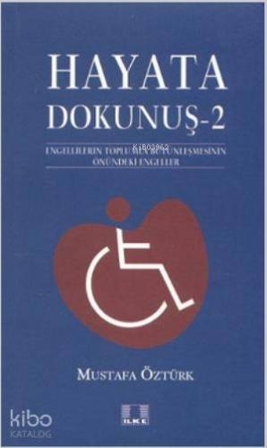 Hayata Dokunuş 2; Engellilerin Toplumla Bütünleşmesinin Önündeki Engel