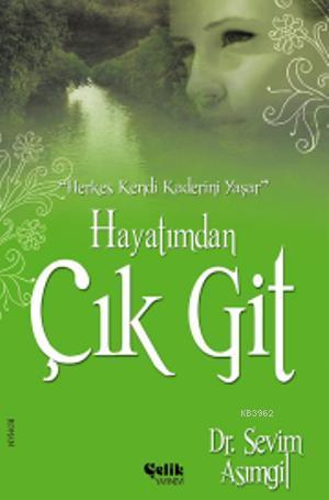 Hayatımdan Çık Git - Çelik Yayınevi - Selamkitap.com'da