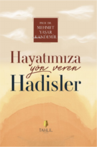 Hayatımıza Yön Veren Hadisler - Tahlil Yayınları - Selamkitap.com'da