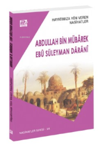 Hayatımıza Yön Veren Nasihatler ;Abdullah Bin Mübârek & Ebû Süleyman D