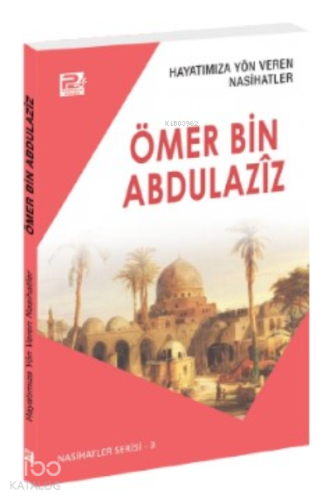 Hayatımıza Yön Veren Nasihatler ;Ömer Bin Abdulaziz - Karınca & Polen 
