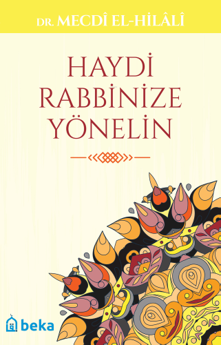 Haydi Rabbinize Yönelin - Beka Yayınları - Selamkitap.com'da