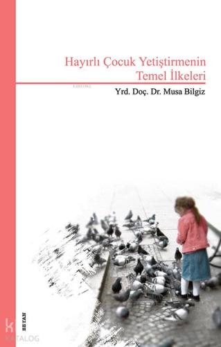 Hayırlı Çocuk Yetiştirmenin Temel İlkeleri - Beyan Yayınları - Selamki