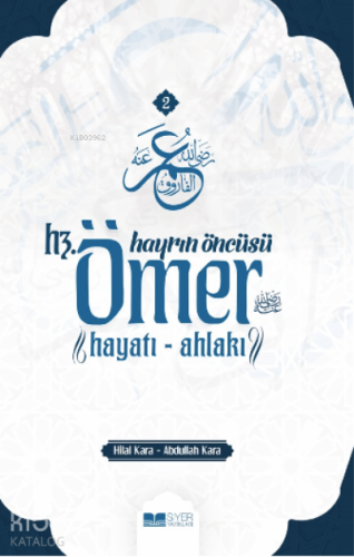 Hayrın Öncüsü Hz Ömer ;Hayatı Ahlakı - Siyer Yayınları - Selamkitap.co