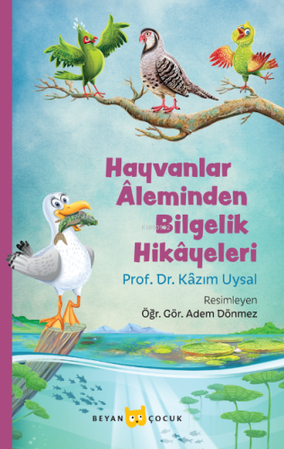 Hayvanlar Aleminden Bilgelik Hikayeleri - Beyan Yayınları - Selamkitap