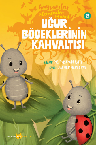 Hayvanlar Aleminden Masallar - 8;Uğur Böceklerinin Kahvaltısı - Beyan 