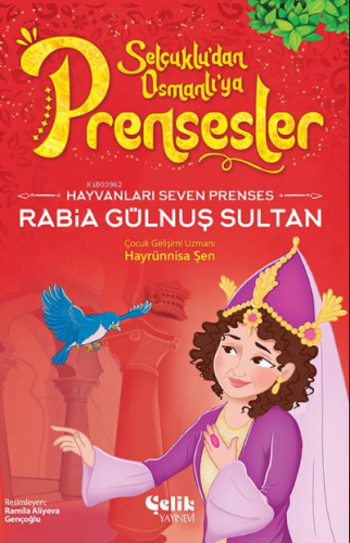 Hayvanları Çok Seven Prenses;Rabia Gülnuş Sultan - Çelik Yayınevi - Se