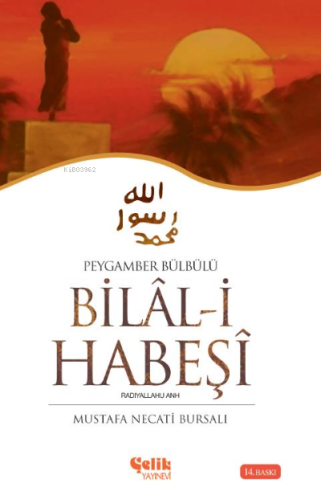 Hazreti Bilal-i Habeşi; Peygamber Bülbülü - Çelik Yayınevi - Selamkita