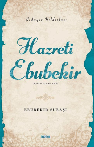 Hazreti Ebubekir (Radiyallahu Anh);Hidayet Yıldızları - Aden Yayınları