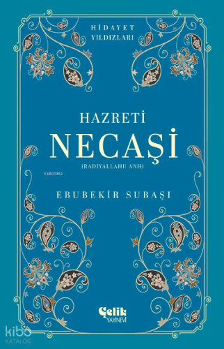 Hazreti Necaşi (Radıyallahu Anh) - Hidayet Yıldızları - Çelik Yayınevi