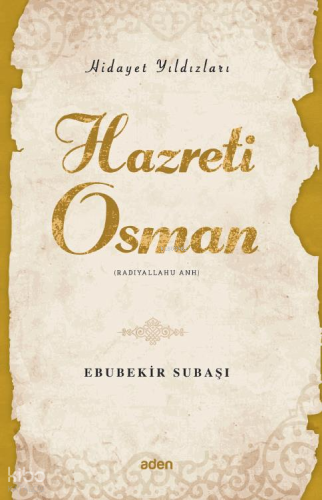 Hazreti Osman (Radiyallahu Anh);Hidayet Yıldızları - Aden Yayınları - 