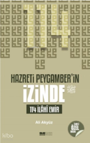 Hazreti Peygamberin İzinde; 114 İlahi Emir - Siyer Yayınları - Selamki