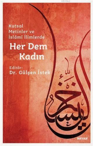 Her Dem Kadın; Kutsal Metinler ve İslami İlimlerde - Beyan Yayınları -