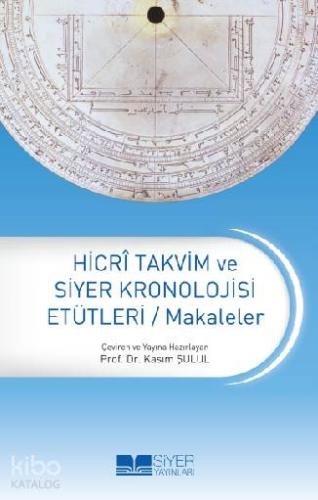Hicri Takvim ve Siyer Kronolojisi Etütleri