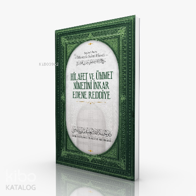 Hilafet ve Ümmet Nimetini İnkar Edene Reddiye - Darul Hilafetil Aliyye