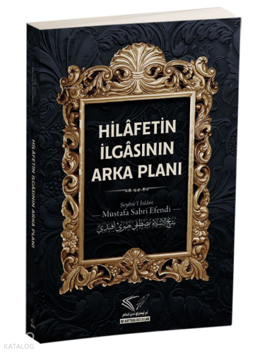 Hilâfetin İlgâsının Arka Planı - Im Auftrag Des İslam - Selamkitap.com