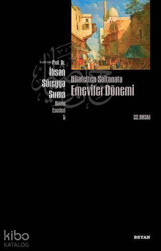 Hilafetten Saltanata Emeviler Dönemi - Beyan Yayınları - Selamkitap.co