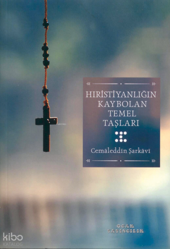 Hıristiyanlığın Kaybolan Temel Taşları - Ocak Yayıncılık - Selamkitap.