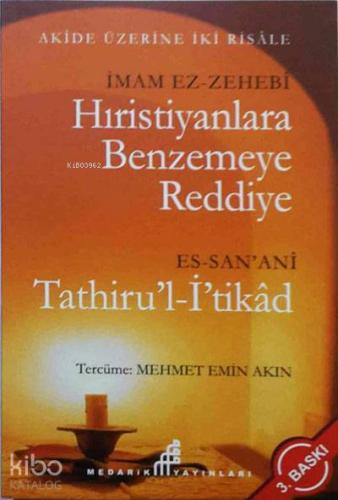 Hıritiyanlara Benzemeye Reddiye; Tathiru'l- İ'tikad - Medarik Yayınlar