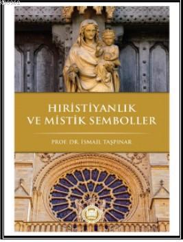 Hristiyanlık ve Mistik Semboller - M. Ü. İlahiyat Fakültesi Vakfı Yayı