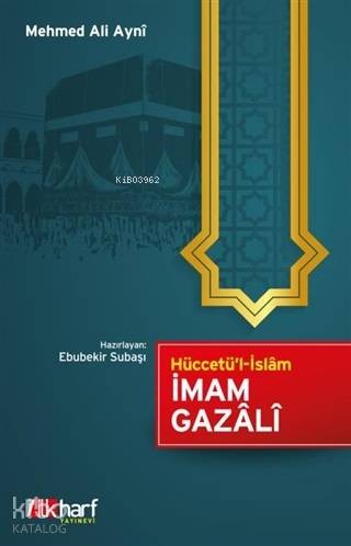 Hüccetü'l-İslam; İmam Gazali - İlkharf Yayınları - Selamkitap.com'da