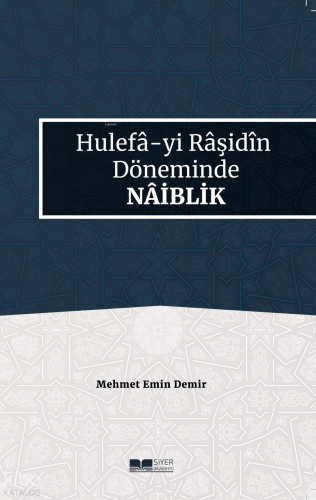 Hulefa-yi Raşidin Döneminde Naiblik - Siyer Akademi - Selamkitap.com'd