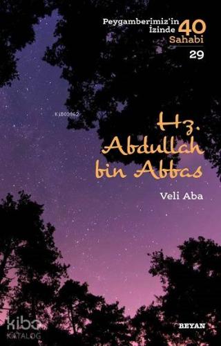 Hz. Abdullah bin Abbas; Peygamberimiz'in İzinde 40 Sahabi/29 - Beyan Y