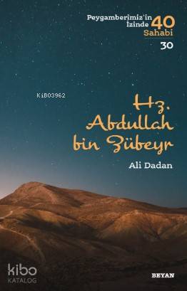 Hz. Abdullah bin Zübeyr; Peygamberimiz'in İzinde 40 Sahabi/30 - Beyan 