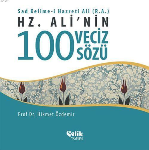 Hz. Ali'nin 100 Veciz Sözü - Çelik Yayınevi - Selamkitap.com'da