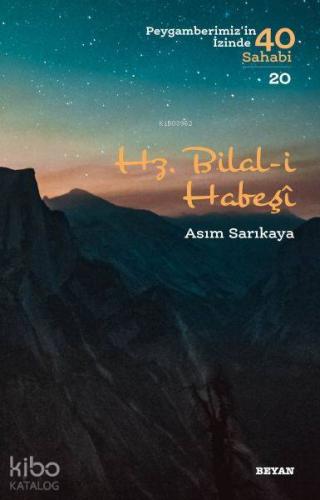Hz. Bilal i Habeşi; (Peygamberimizin İzinde 40 Sahabi/20) - Beyan Yayı