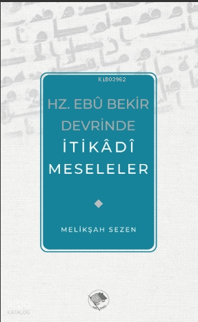 Hz. Ebu Bekir Devrinde İtikadi Meseleler - Şamil Yayınevi - Selamkitap