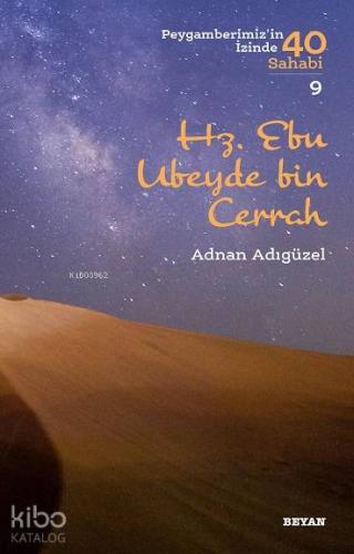 Hz. Ebu Ubeyde bin Cerrah; Peygamberimiz'in İzinde 40 Sahabi/9 - Beyan