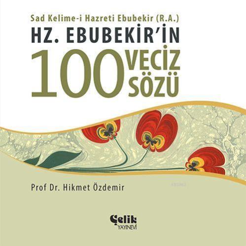 Hz. Ebubekir'in 100 Veciz Sözü - Çelik Yayınevi - Selamkitap.com'da