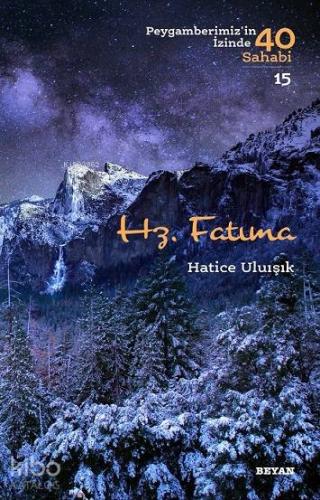 Hz. Fatıma; Peygamberimiz'in İzinde 40 Sahabi/15 - Beyan Yayınları - S