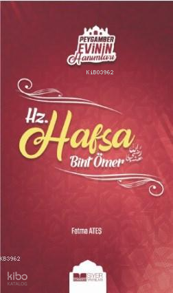 Hz Hafsa Bint Ömer; Peygamber Evinin Hanımları 3 - Siyer Yayınları - S
