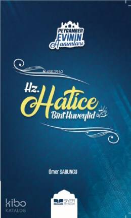 Hz Hatice Bint Huveylid; Peygamber Evinin Hanımları 1