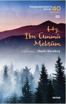 Hz. İbn Ümmü Mektum; ( Peygamberimizin İzinde 40 Sahabi/22 )