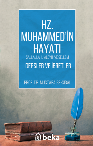 Hz. Muhammed (s.a.v) Hayatı - Dersler ve İbretler - Beka Yayınları - S