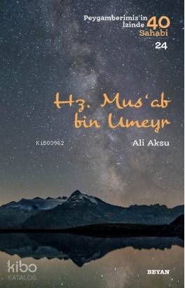Hz. Mus'ab bin Umeyr; Peygamberimiz'in İzinde 40 Sahabi/1 - Beyan Yayı