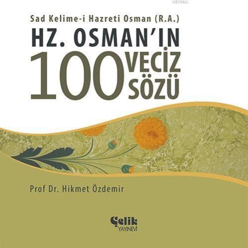 Hz. Osman'ın 100 Veciz Sözü - Çelik Yayınevi - Selamkitap.com'da