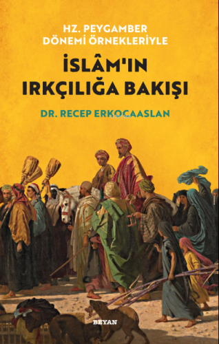 Hz. Peygamber Dönemi Örnekleriyle İslam'ın Irkçılığa Bakışı - Beyan Y