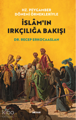 Hz. Peygamber Dönemi Örnekleriyle İslam'ın Irkçılığa Bakışı - Beyan Y