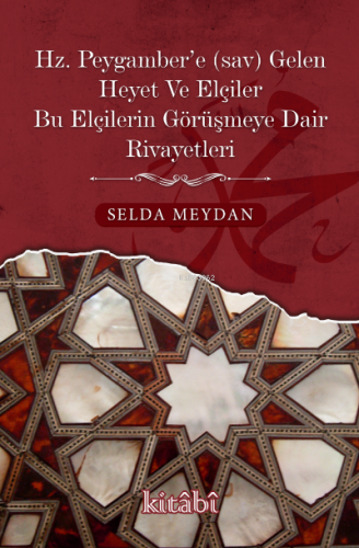 Hz. Peygamber’e Gelen Heyet Ve Elçiler Bu Elçilerin Görüşmeye Dair Rivayetleri