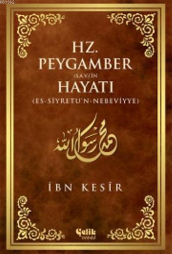Hz. Peygamber (s.a.v.)'in Hayatı - Çelik Yayınevi - Selamkitap.com'da