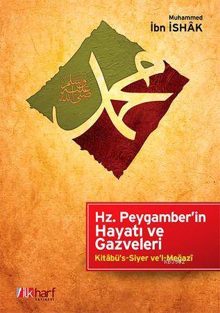 Hz. Peygamber'in Hayatı ve Gazveleri - İlkharf Yayınları - Selamkitap.